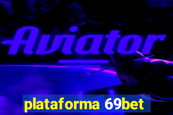 plataforma 69bet